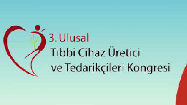 3.Ulusal Tıbbi Cihaz Üretici ve Tedarikçileri Kongresi 17–20 Şubat 2011 tarihlerinde, Antalya’da yapılacaktır
