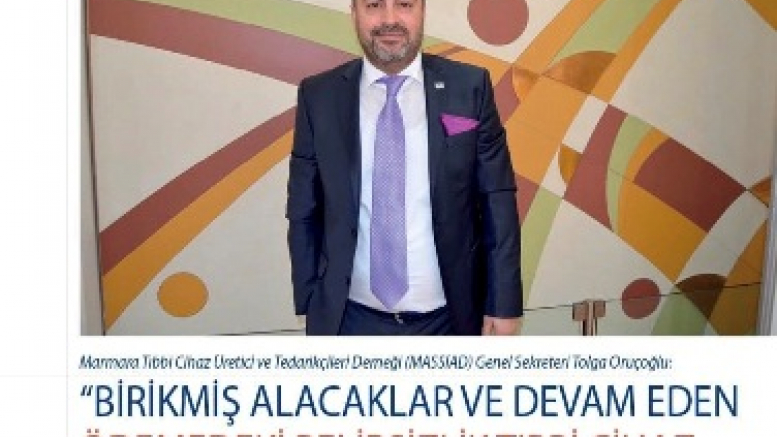 Genel Sekreterimiz Tolga Oruçoğlu'nun Medikal News Röportajı 'Birikmiş Alacaklar Ödemedeki Belirsizlik Tıbbi Cihaz Sektörünü İçinden Çıkılmaz Bir Darboğaza Sokmuştur. 